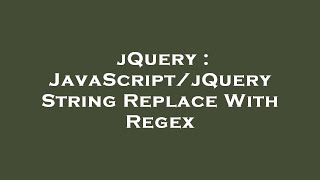 jQuery : JavaScript/jQuery String Replace With Regex