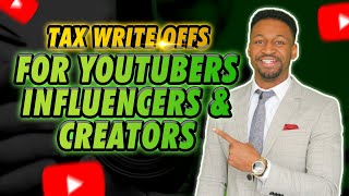 Tax Write Offs for Youtubers, Influencers & Content Creators
