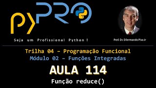 Aula114 - Módulo02 - Trilha: Programação Funcional - Função reduce() em Python
