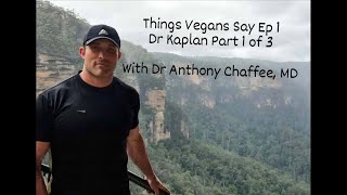 Things Vegans Say Ep 1: Dr Kaplan Part 1