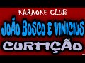 JOÃO BOSCO E VINICIUS - CURTIÇÃO ( KARAOKÊ )