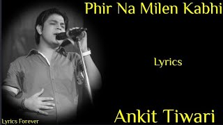 Phir Na Milen Kabhi (Lyrics) | Ankit Tiwari | Malang | Aditya R K | Disha Patani