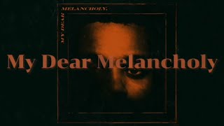 My Dear Melancholy - The Weeknd (Album Version)