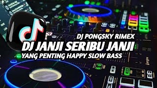 DJ JANJI SERIBU JANJI - YANG PENTING HAPPY || REMIX VIRAL TIKTOK TERBARU 2023 SLOW BASS