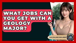 What Jobs Can You Get With A Geology Major? - The College Explorer