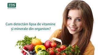 Cum detectăm lipsa de vitamine și minerale din organism?