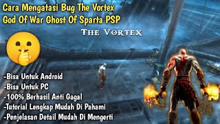 Cara Mengatasi Bug The Vortex GOD OF WAR Ghost Of Sparta Playstation Portable (PSP) 100% Berhasil