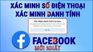 Cách Xác Minh Số Điện Thoại - Xác Minh Danh Tính Facebook Mới nhất