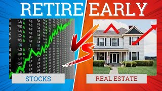 Fastest Way to Retire Early ~ Stocks vs Real Estate ~ 2023