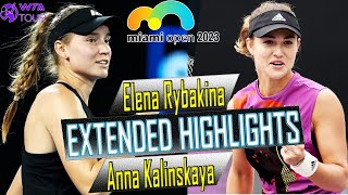 Elena Rybakina vs Anna Kalinskaya Highlights | Miami Open 2023