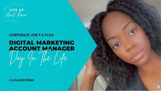 DAY IN THE LIFE CORPORATE JOB | Digital Marketing Account Manager | Come To Work With Me VLOG!