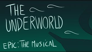 The Underworld -  EPIC: the Musical -  Animatic