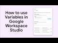 How to use variables in Google Workspace Studio