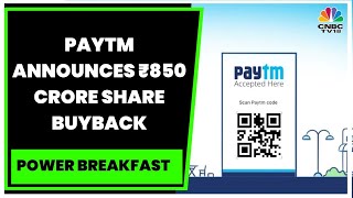 Paytm Approves ₹850 Crore Buyback Priced At ₹810 Per Share | Power Breakfast | CNBC-TV18