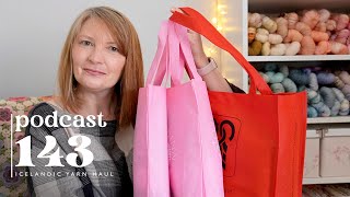 Podcast 143 | Icelandic Yarn Haul!