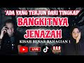 ADA YANG TERJUN DARI TINGKAP | BANGKITNYA JENAZAH | KISAH BENAR | #part1 #bilikgelapseramdanmisteri