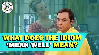 Idiom 'Mean Well' Meaning