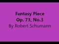 Fantasy Piece Op. 73, No. 3 - Robert Schumann