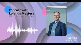 FinTech Walkabout with Rolands Mesters - CEO at Nordigen