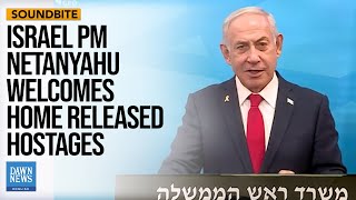 Israel PM Netanyahu Welcomes Home Released Hostages | Dawn News English