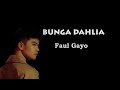 Faul Gayo - BUNGA DAHLIA - (Lirik Text Video)