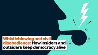 Keeping democracy alive: Whistleblowing, civil disobedience, and discourse | Allison Stanger