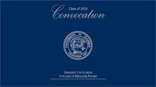 University of Illinois College of Medicine Peoria Convocation - Class of 2024