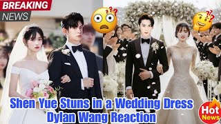 Shocking Revelation! Dylan Wang’s Latest Statement About Marrying Shen Yue! 😳