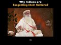 why indians are forgetting their culture