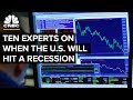 Ten Experts On When The Next Recession May Hit