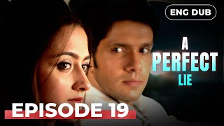 A PERFECT LIE — Full Episode 19【MULTI SUB】Indian Drama | Dubbed in English @englishdubbeddramaplay