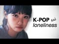 How K-POP Exploits Your Loneliness