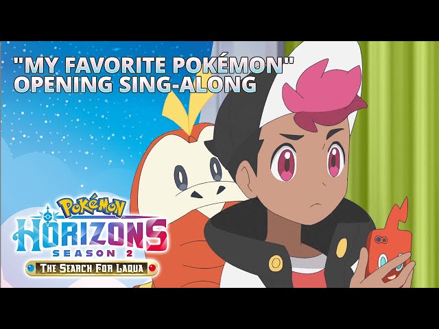 My Favorite Pokémon Pokémon Horizons The Series Season 2 Opening