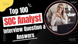 Top 100 SOC Analyst Interview Questions | Top Cybersecurity Interview Ques | SOC Analyst Interview