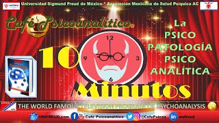 10 MINUTOS: La PSICOPATOLOGÍA Psicoanalítica