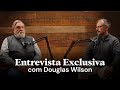 Entrevista exclusiva com Douglas Wilson