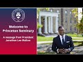 Welcome to Princeton Seminary: A Message from President Jonathan Lee Walton