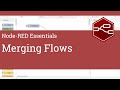 Merging Flows - Node-RED Essentials
