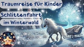 Traumreise für Kinder zum Einschlafen – Schlittenfahrt im Winterwald | Pferdegeschichte