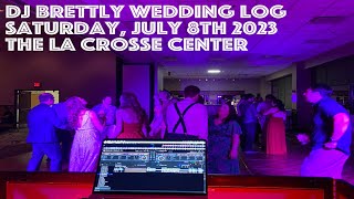 DJ Brettly Wedding Log; July 8th, 2023; La Crosse Center