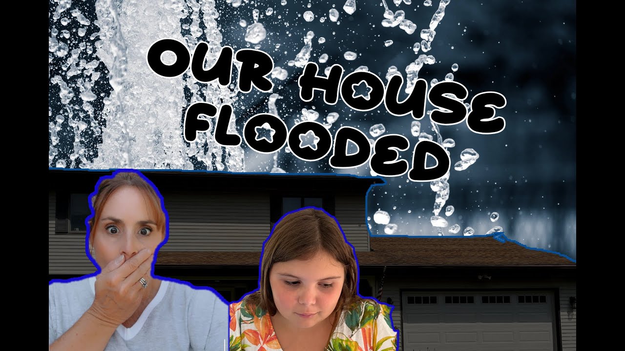 Our House Flooded Oh No Youtube