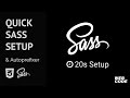 How To Setup A Sass Compiler And CSS AutoPrefixer In Just 20 Seconds