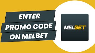 How to Enter Promo Code on Melbet 2024?