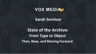 Vox Media: State of the Archive — From Tape to Object Storage