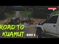 Road to Kuamut | Day 1