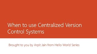 5 When to use Centralized Version Control Systems