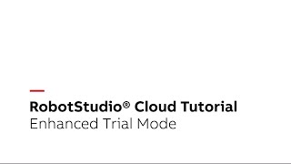 RobotStudio® Cloud Tutorial – Enhanced Trial Mode