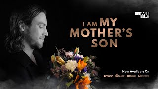 Britian Bell - I Am My Mother's Son (Official Lyric Video)