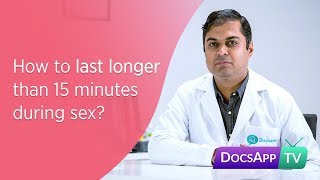 How to last longer than 15 minutes during sex? #AsktheDoctor