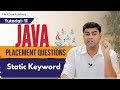 Static Keyword In Java | PLACEMENT Interview Questions | Tutorial- 11